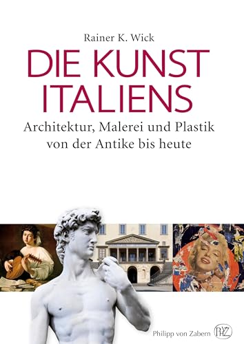 Die Kunst Italiens: Architektur, Malerei und Plastik von der Antike bis heute von wbg Philipp von Zabern