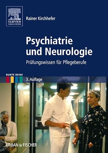 Psychiatrie und Neurologie: Prüfungswissen für Pflegeberufe (Bunte Reihe)