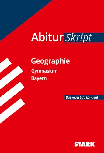 Abitur-Training Erdkunde / Abiturskript Bayern Geographie: Das musst du können