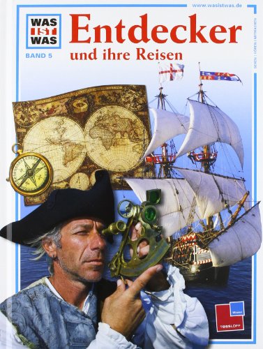 Was ist was, Band 005: Entdecker und ihre Reisen Was ist was, Band 005: Entdecker und ihre Reisen von Tessloff