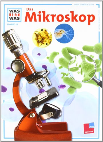 Was ist was, Band 008: Das Mikroskop von Tessloff