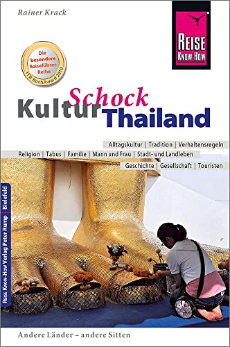 Reise Know-How KulturSchock Thailand: Alltagskultur, Traditionen, Verhaltensregeln, ... von Reise Know-How Rump GmbH