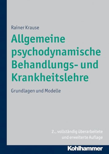 Allgemeine psychodynamische Behandlungs- und Krankheitslehre: Grundlagen und Modelle von Kohlhammer W.