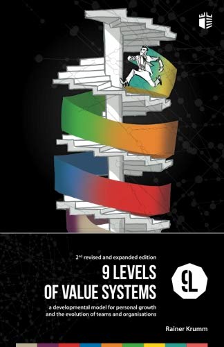 9 Levels of Value Systems: - a developmental model for personal growth and the evolution of teams and organisations von CreateSpace Independent Publishing Platform