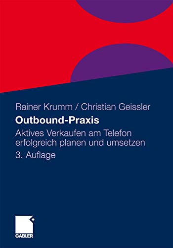 Outbound-Praxis: Aktives Verkaufen am Telefon erfolgreich planen und umsetzen (German Edition) von Gabler Verlag