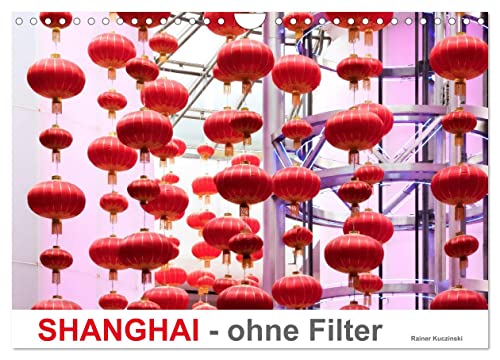 SHANGHAI - ohne Filter (Wandkalender 2024 DIN A4 quer), CALVENDO Monatskalender von CALVENDO