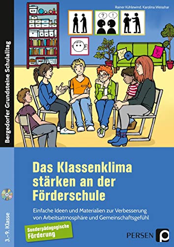 Das Klassenklima stärken an der Förderschule: Einfache Ideen und Materialien zur Verbesserung von Arbeitsatmosphäre und Gemeinschaftsgefühl (Bergedorfer Grundsteine Schulalltag - SoPäd)