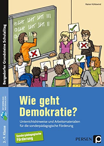 Wie geht Demokratie? - Förderschule: Unterrichtshinweise und Arbeitsmaterialien für die sonderpädagogische Förderung (3. bis 9. Klasse)
