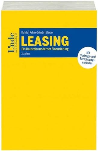 Leasing: Ein Baustein moderner Finanzierung - Mit Vertrags- und Berechnungsmodellen
