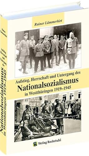 Aufstieg, Herrschaft und Untergang des Nationalsozialismus im Westthuringen 1919-1945 von Rockstuhl Verlag