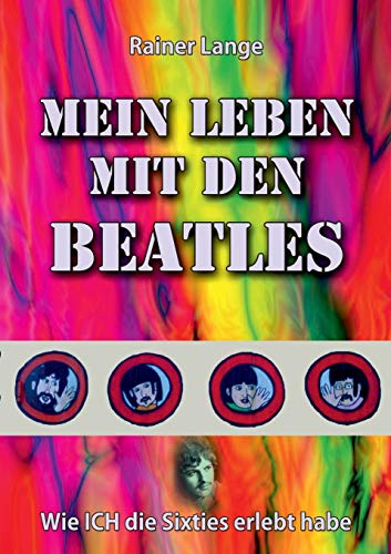 Mein Leben mit den Beatles: Wie ich die Sixties erlebt habe von Books on Demand