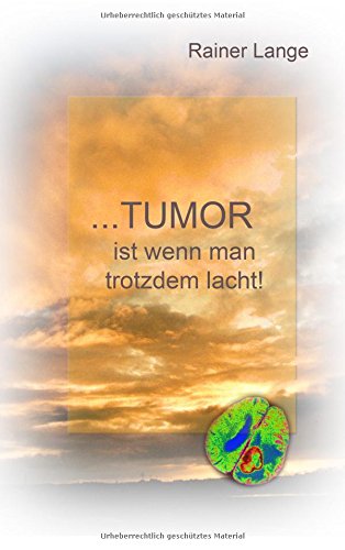 Tumor ist wenn man trotzdem lacht! von Books on Demand