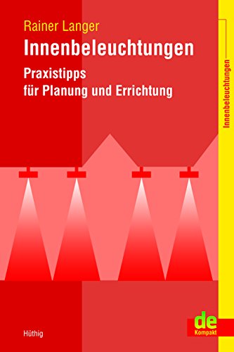 Innenbeleuchtungen. Praxistipps für Planung und Errichtung (de-Kompakt) von Hüthig Rheinbach