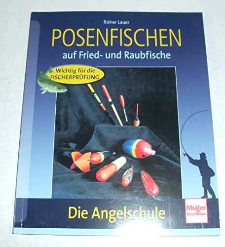 Posenfischen: auf Fried- und Raubfische (Die Angelschule) von Müller Rüschlikon
