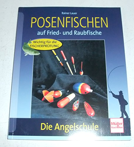 Posenfischen: auf Fried- und Raubfische (Die Angelschule)