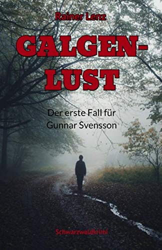 GALGEN-LUST (Schwarzwaldkrimi): Der erste Fall für Gunnar Svensson