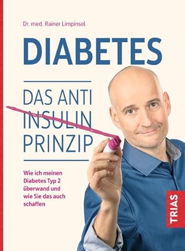 Diabetes. Das Anti-Insulin-Prinzip: Wie ich meinen Diabetes Typ 2 überwand und wie Sie das auch schaffen Diabetes. Das Anti-Insulin-Prinzip: Wie ich meinen Diabetes Typ 2 überwand und wie Sie das auch schaffen