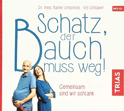 Schatz, der Bauch muss weg: Gemeinsam sind wir schlank (Reihe TRIAS Audiobook) von Trias