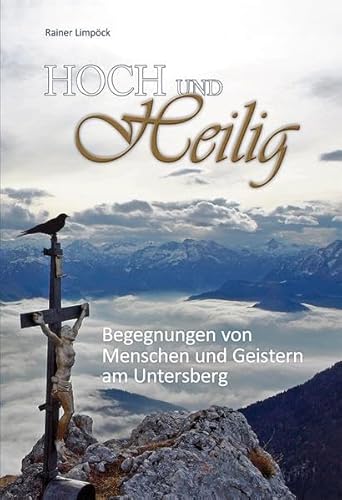 Hoch und Heilig: Begegnung von Menschen und Geistern am Untersberg