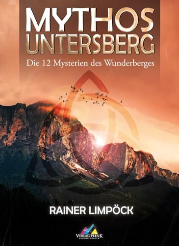 Mythos Untersberg: Die 12 Mysterien des Wunderberges von Plenk Berchtesgaden