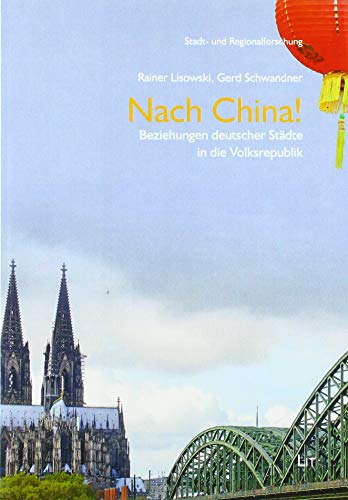 Nach China!: Beziehungen deutscher Städte in die Volksrepublik von LIT Verlag
