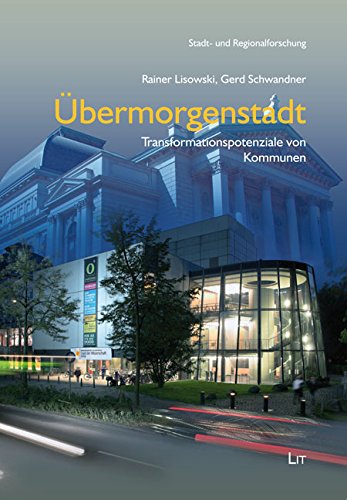 Übermorgenstadt: Transformationspotenziale von Kommunen von Lit Verlag