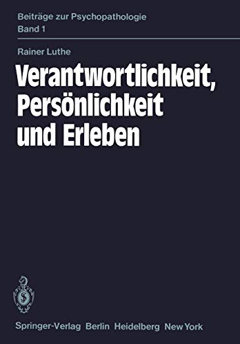 Verantwortlichkeit, Persönlichkeit und Erleben: Eine psychiatrische Untersuchung (Beiträge zur Psychopathologie, Band 1) von Springer Berlin Heidelberg