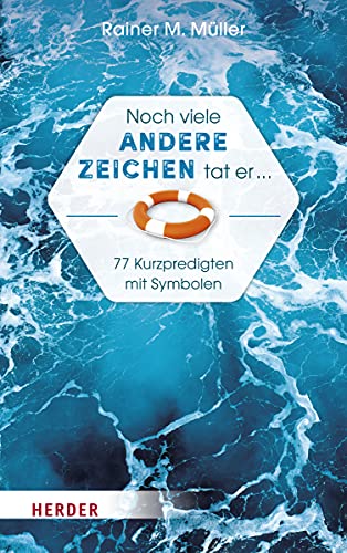 Noch viele andere Zeichen tat er ...: 77 Kurzpredigten mit Symbolen von Herder Verlag GmbH