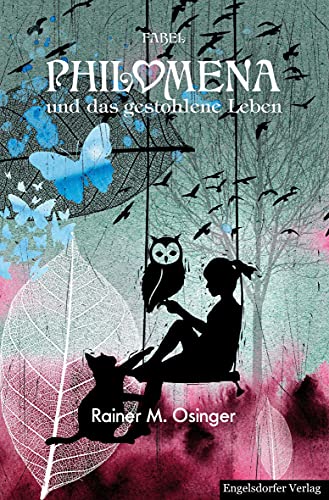 Philomena und das gestohlene Leben: Fabel – Erzählung von Engelsdorfer Verlag