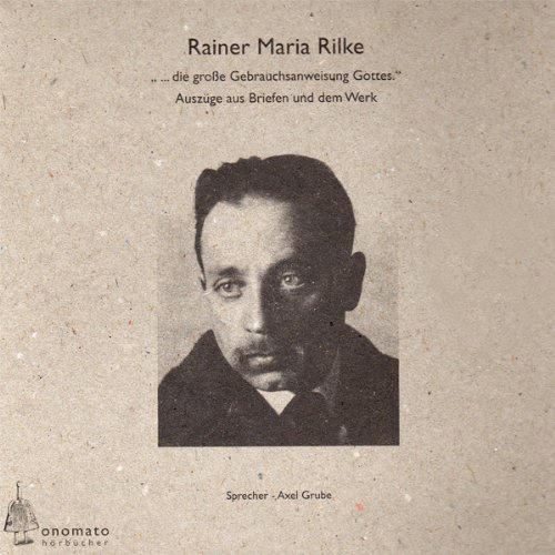 Rainer Maria Rilke, . . . die große Gebrauchsanweisung Gottes, 1 Audio-CD in handgefertigter Papphülle, (onomato Hörhefte): Die 'große ... Hörbücher in handgearbeiteten Papphüllen)