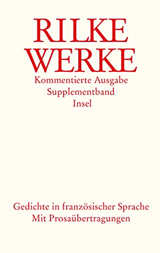 Supplementband: Gedichte in französischer Sprache: Supplementband zur Kommentierten Ausgabe. Gedichte in französischer Sprache. Mit deutschen Prosafassungen von Insel Verlag