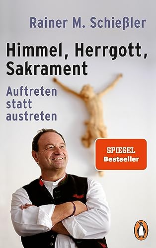 Himmel - Herrgott - Sakrament: Auftreten statt austreten