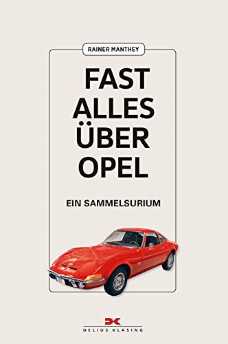 Fast alles über Opel: Ein Sammelsurium von DELIUS KLASING