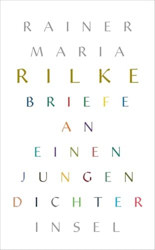 Briefe an einen jungen Dichter: Ein Wegbegleiter durch das Leben – Zuspruch, Rat und Inspiration (insel taschenbuch)