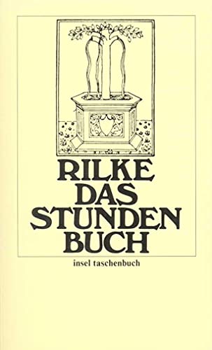 Das Stunden-Buch: Enthaltend die drei Bücher: Vom mönchischen Leben/Von der Pilgerschaft/Von der Armut und vom Tode (insel taschenbuch)