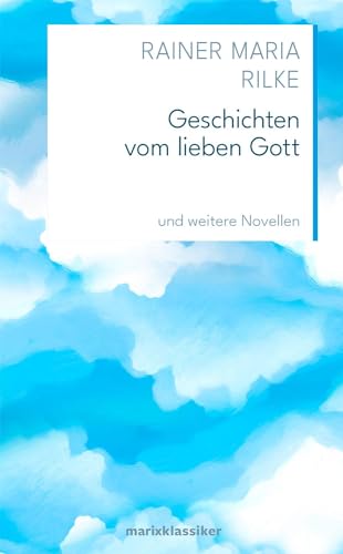 Geschichten vom lieben Gott: und weitere Novellen (Neue Klassiker der Weltliteratur)