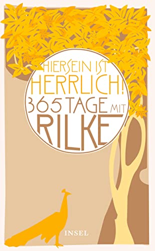 »Hiersein ist herrlich.« 365 Tage mit Rilke: Originalausgabe (insel taschenbuch)