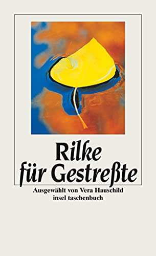 Rilke für Gestreßte (Handreichung zum Entspanntsein)