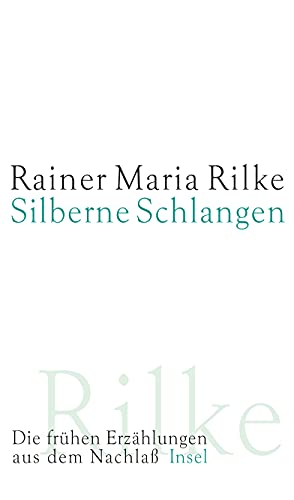 Silberne Schlangen: Die frühen Erzählungen aus dem Nachlaß von Insel Verlag