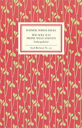 Wie soll ich meine Seele halten: Liebesgedichte (Insel-Bücherei)