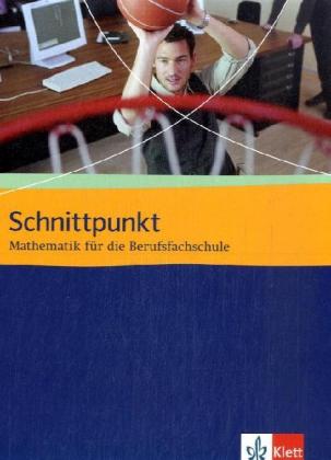 Schnittpunkt Mathematik für die Berufsfachschule. Schülerbuch von Klett Ernst /Schulbuch