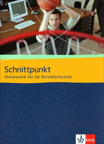 Schnittpunkt Mathematik. Mathematik für die Berufsfachschule: Schulbuch von Klett