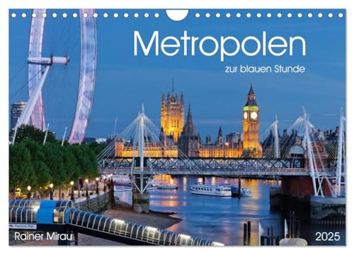 Metropolen zur blauen Stunde 2025 (Wandkalender 2025 DIN A4 quer), CALVENDO Monatskalender: 12 Metropolen, 12 Staaten, 12 traumhafte Fotografien. von CALVENDO