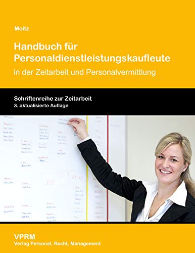 Handbuch für Personaldienstleistungskaufleute: in der Zeitarbeit und Personalvermittlung (Schriftenreihe zur Zeitarbeit)