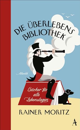 Die Überlebensbibliothek: Bücher für alle Lebenslagen von Atlantik Verlag