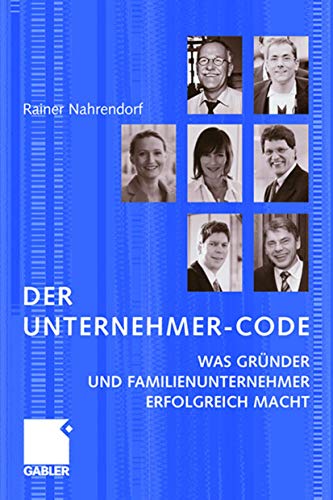 Der Unternehmer-Code: Was Gründer und Familienunternehmer erfolgreich macht