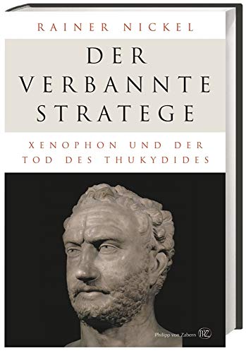 Der verbannte Stratege: Xenophon und der Tod des Thukydides Der verbannte Stratege: Xenophon und der Tod des Thukydides