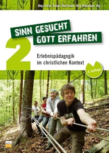 Sinn gesucht - Gott erfahren 2: Erlebnispädagogik im christlichen Kontext von Buchhandlung Und Verlag Des Ejw