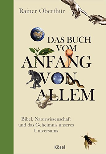 Das Buch vom Anfang von allem: Bibel, Naturwissenschaft und das Geheimnis unseres Universums (Rainer Oberthür, Band 6)