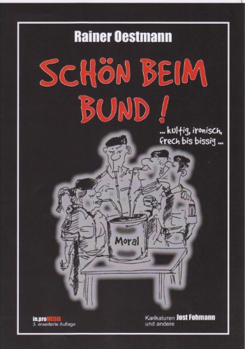 Schön beim Bund!. Kultig, ironisch, frech bis bissig... Lustige Geschichten und Karikaturen aus dem Soldatenalltag - gestern und heute
